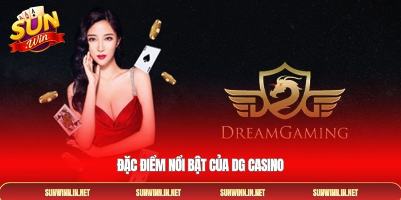 Đặc điểm nổi bật của DG casino