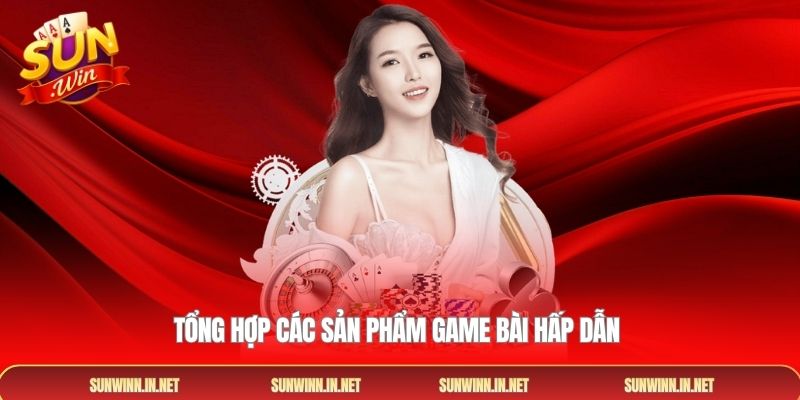 Tổng hợp các sản phẩm game bài hấp dẫn