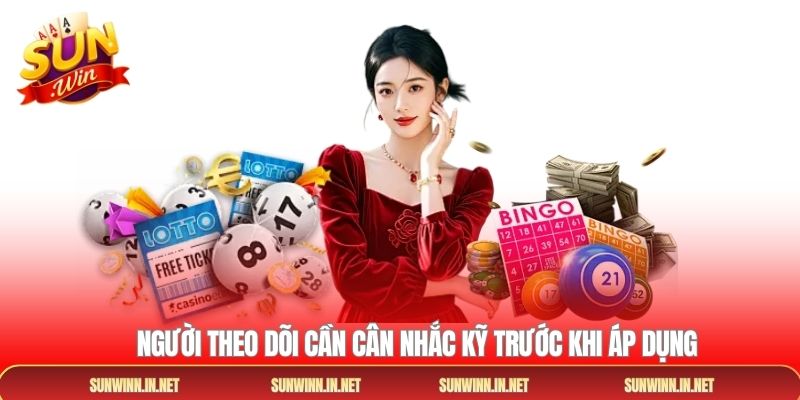 Người theo dõi cần cân nhắc kỹ trước khi áp dụng