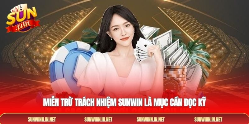 Miễn trừ trách nhiệm Sunwin là mục cần đọc kỹ