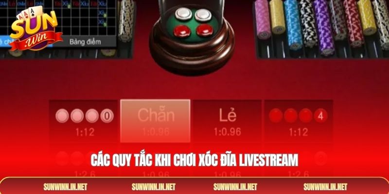Các quy tắc khi chơi xóc đĩa livestream
